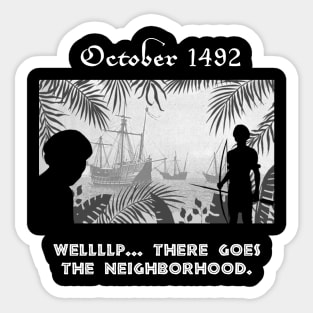 October 1492 - There Goes The Neighborhood Sticker